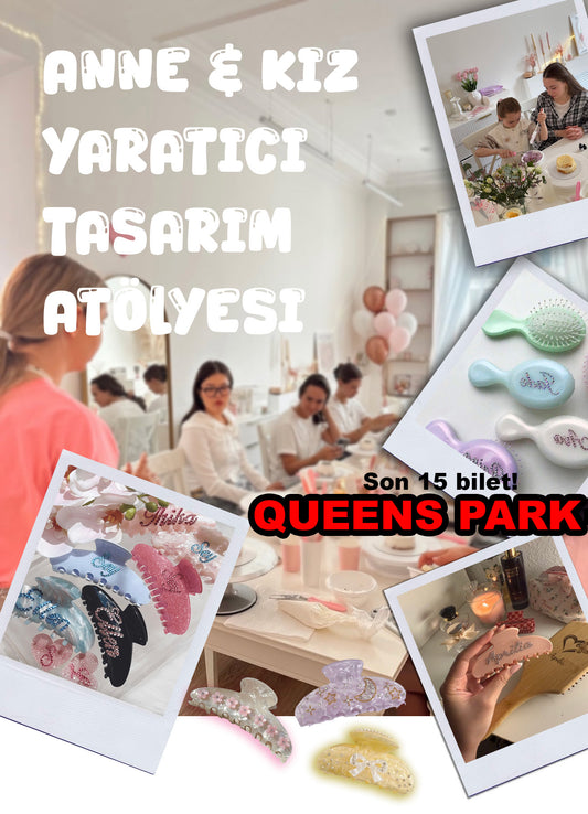 QUEEN'S PARK Anne&Kiz Yaratici Tasarim Atolyesi